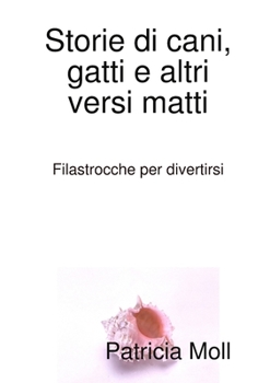 Paperback storie di gatti, cani, numeri e versi matti [Italian] Book