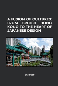 Paperback A Fusion of Cultures: From British Hong Kong to the Heart of Japanese Design Book