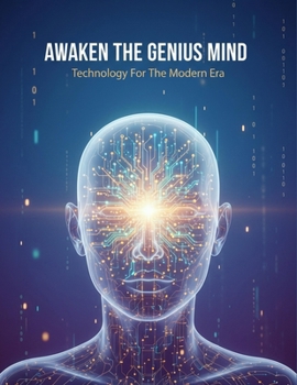 Paperback Awaken The Genius Mind: Technology For The Modern Era Book