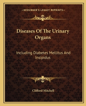 Paperback Diseases Of The Urinary Organs: Including Diabetes Mellitus And Insipidus Book