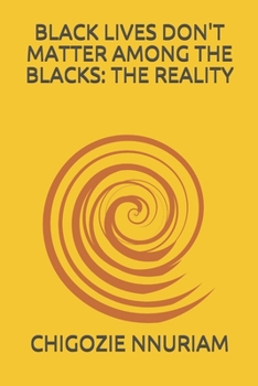 Paperback Black Lives Don't Matter Among the Blacks: The Reality Book