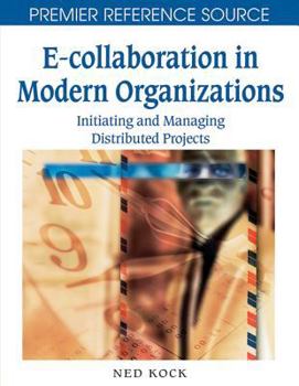 Hardcover E-Collaboration in Modern Organizations: Initiating and Managing Distributed Projects Book