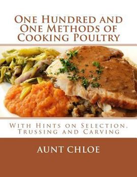 Paperback One Hundred and One Methods of Cooking Poultry: With Hints on Selection, Trussing and Carving Book