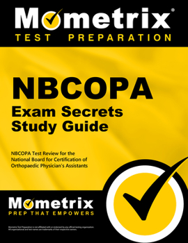 Paperback Nbcopa Exam Secrets Study Guide: Nbcopa Test Review for the National Board for Certification of Orthopaedic Physician's Assistants Examination Book