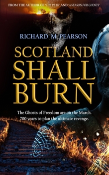 Paperback Scotland Shall Burn: The Ghosts of Freedom are on the March Book