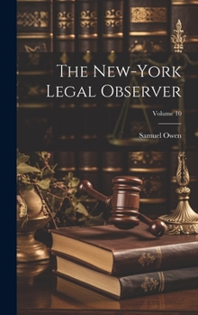 Hardcover The New-York Legal Observer; Volume 10 Book