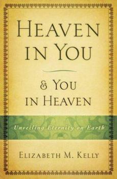 Paperback Heaven in You & You in Heaven: Unveiling Eternity on Earth Book