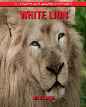 Paperback White lion: Fun Facts and Amazing Pictures Book