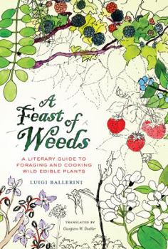 Hardcover A Feast of Weeds: A Literary Guide to Foraging and Cooking Wild Edible Plants Book