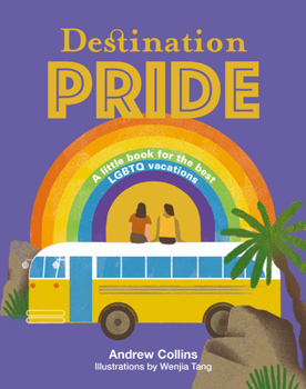 Hardcover Destination Pride: A Little Book for the Best LGBTQ Vacations Book