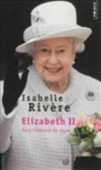 Paperback Elizabeth II. Dans L'Intimit' Du R'Gne [French] Book