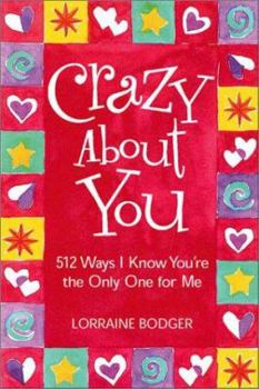 Paperback Crazy about You: 512 Ways I Know You're the Only One for Me Book