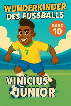 Wunderkinder des Fußballs: Vinícius Júnior (German Edition)