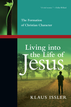 Paperback Living Into the Life of Jesus: The Formation of Christian Character Book