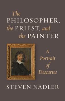 Hardcover The Philosopher, the Priest, and the Painter: A Portrait of Descartes Book