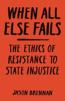 Paperback When All Else Fails: The Ethics of Resistance to State Injustice Book