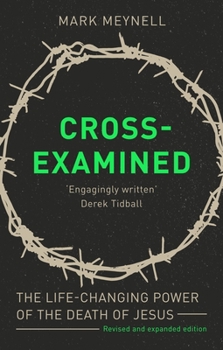 Paperback Cross-Examined: The Life-Changing Power of the Death of Jesus Book