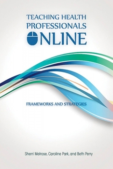 Paperback Teaching Health Professionals Online: Frameworks and Strategies Book