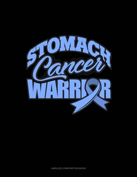 Paperback Stomach Cancer Warrior: Unruled Composition Book