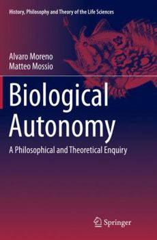 Paperback Biological Autonomy: A Philosophical and Theoretical Enquiry Book
