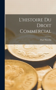 Hardcover L'histoire Du Droit Commercial [French] Book