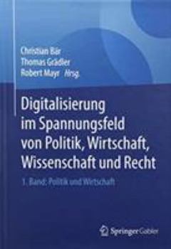 Digitalisierung im Spannungsfeld von Politik, Wirtschaft, Wissenschaft und Recht