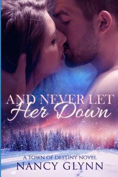 Paperback And Never Let Her Down: A Town of Destiny Novel Book