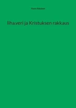 liha.veri ja Kristuksen rakkaus (Finnish Edition)
