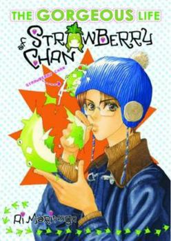 Gorgeous Life Of Strawberry Chan Volume 1 (The Gorgeous Life of Strawberry Chan) - Book #1 of the  [Strawberry-chan no Kareina Seikatsu]