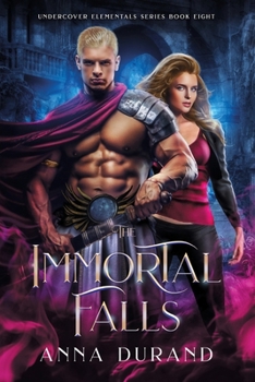 The Immortal Falls (Undercover Elementals)