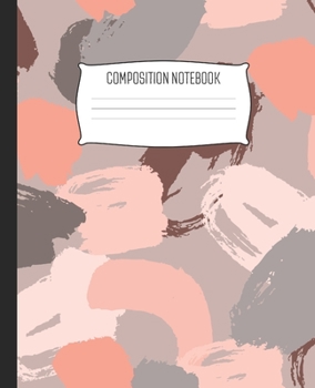 Composition Notebook: Wide Ruled Notebook Abstract Brushstrokes Rose Peach Hues Lined School Journal | 100 Pages | 7.5" x 9.25" | Children Kids Girls Teens Women | Perfect For School