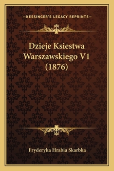 Paperback Dzieje Ksiestwa Warszawskiego V1 (1876) [Polish] Book