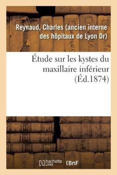 Paperback Étude Sur Les Kystes Du Maxillaire Inférieur [French] Book