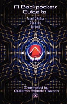 Paperback A Backpackers Guide to Ancient and Mystical Sites Around The World Book