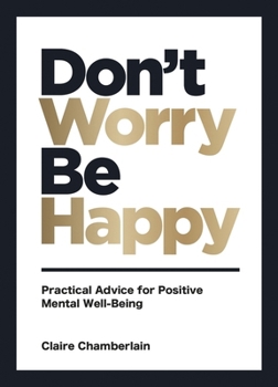 Hardcover Don't Worry, Be Happy: Practical Advice for Positive Mental Well-Being Book