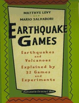 Hardcover Earthquake Games: Earthquakes and Volcanoes Explained by 32 Games and Experiments Book