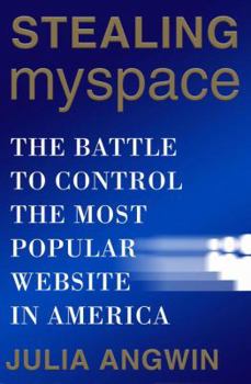 Hardcover Stealing MySpace: The Battle to Control the Most Popular Website in America Book