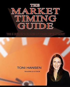 Paperback The Market Timing Guide: The 5 Building Blocks of Price Development Book