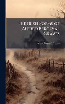 Hardcover The Irish Poems of Alfred Perceval Graves Book