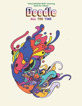 Doodle All the Time: "HALLOWEEN BOO" Coloring Book for Adults, Large Print, Carving Pumpkin, Trick or Treating, Playing Prank, Ability to R