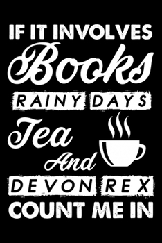 Paperback If It Involves Books Rainy Days Tea And Devon Rex Count Me In: Cute Devon Rex Ruled Notebook, Great Accessories & Gift Idea for Devon Rex Owner & Love Book