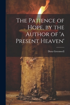 Paperback The Patience of Hope, by the Author of 'a Present Heaven' Book