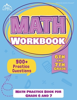 Paperback 6th and 7th Grade Math Workbook: Math Practice Book for Grade 6 and 7 [New Edition Includes 900] Practice Questions] Book