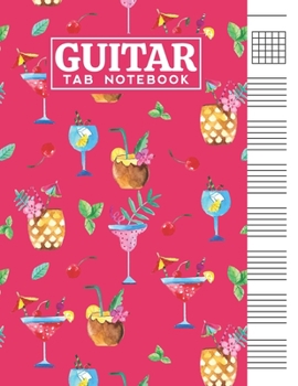 Guitar Tab Notebook: Blank 6 Strings Chord Diagrams & Tablature Music Sheets with Cocktails Themed Cover Design