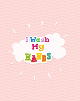 Paperback I Wash My Hands: Hand Washing Chart for Kids Book