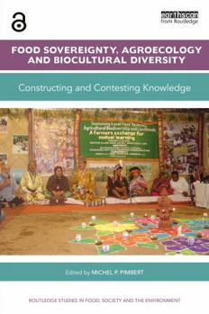 Paperback Food Sovereignty, Agroecology and Biocultural Diversity: Constructing and contesting knowledge Book