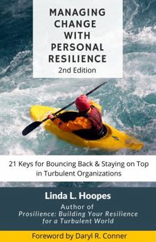 Paperback Managing Change with Personal Resilience: 21 Keys for Bouncing Back & Staying on Top in Turbulent Organizations Book