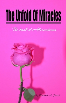 Paperback The Unfold Of Miracles: The book of Affirmations Book