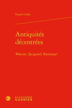 Hardcover Antiquites Decentrees: Walcott, Quignard, Ransmayr [French] Book