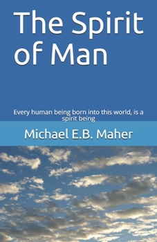 Paperback The Spirit of Man: Every human being born into this world, is a spirit being Book